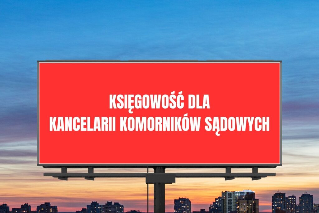 Księgowość komorników sądowych - Biuro rachunkowe Agnieszka Larysa Kubiak - stacjonarnie i online